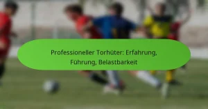 featured-image-professioneller-torhuter-erfahrung-fuhrung-belastbarkeit