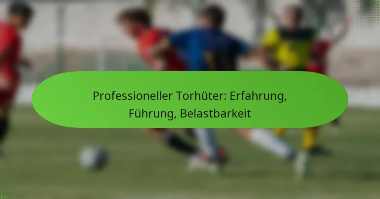 featured-image-professioneller-torhuter-erfahrung-fuhrung-belastbarkeit