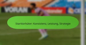 featured-image-starttorhuter-konsistenz-leistung-strategie