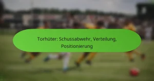 featured-image-torhuter-schussabwehr-verteilung-positionierung