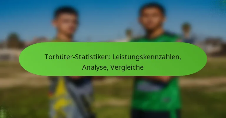 featured-image-torhuter-statistiken-leistungskennzahlen-analyse-vergleiche