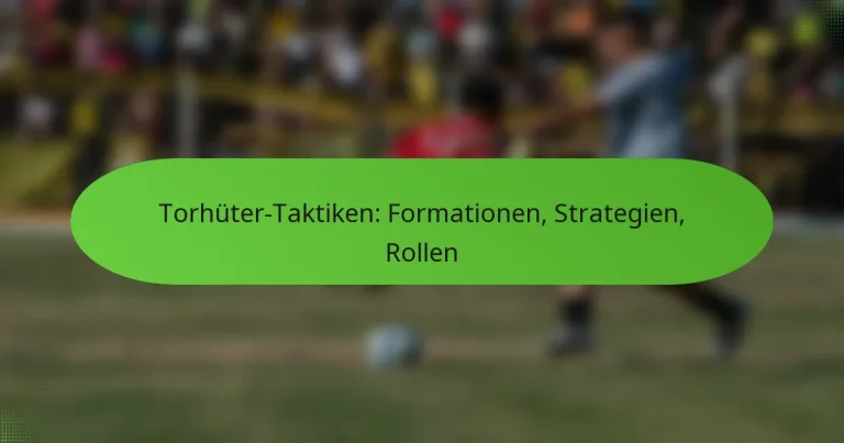 featured-image-torhuter-taktiken-formationen-strategien-rollen