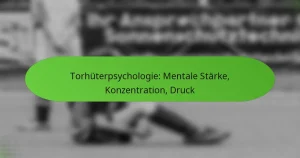 featured-image-torhuterpsychologie-mentale-starke-konzentration-druck
