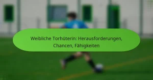 featured-image-weibliche-torhuterin-herausforderungen-chancen-fahigkeiten