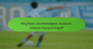 Wing Back: Geschwindigkeit, Ausdauer, Unterstützung im Angriff