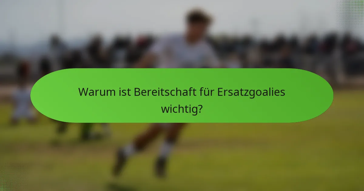Warum ist Bereitschaft für Ersatzgoalies wichtig?