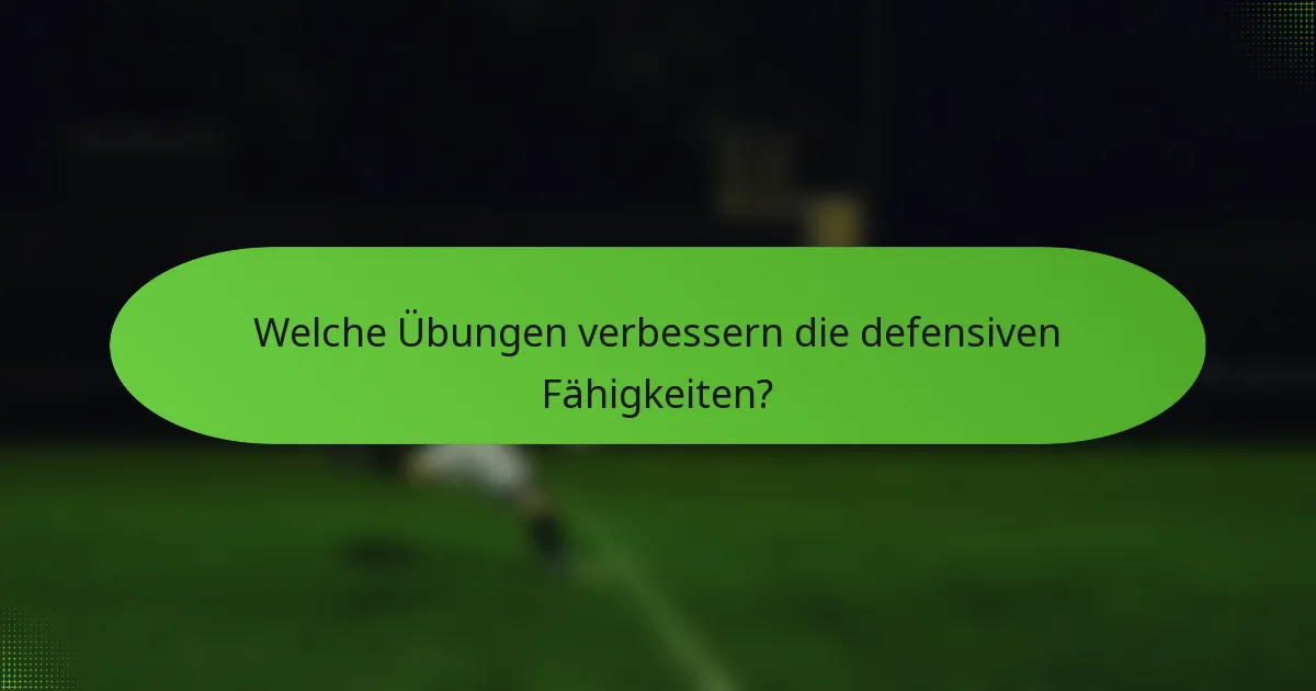 Welche Übungen verbessern die defensiven Fähigkeiten?